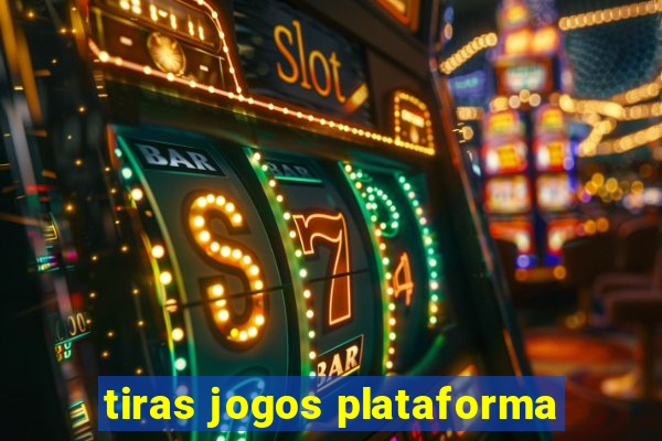 tiras jogos plataforma